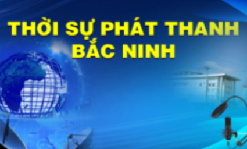 Thời sự Bắc Ninh ngày 29-08-2025