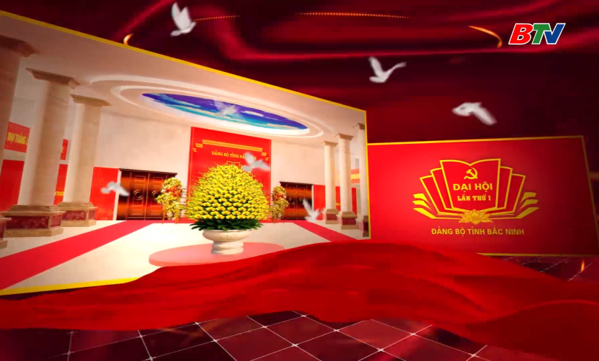 Trailer: Đại hội Đảng bộ tỉnh Bắc Ninh lần thứ I
