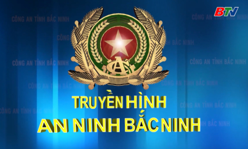 Truyền hình An ninh Bắc Ninh ngày 13-07-2025