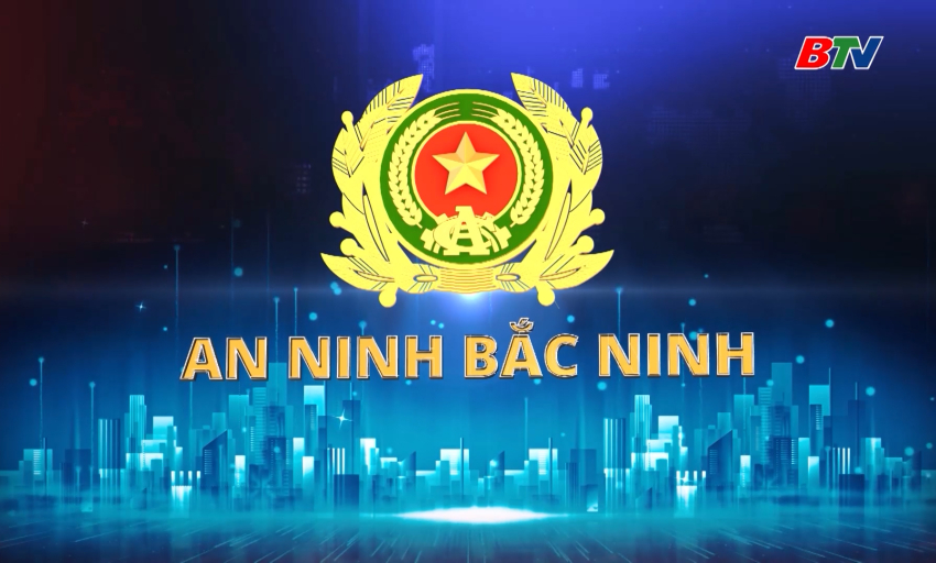 Truyền hình An ninh Bắc Ninh ngày 14-09-2025