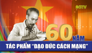 60 năm tác phẩm "Đạo đức Cách mạng" - Vẹn nguyên giá trị lý luận và thực tiễn