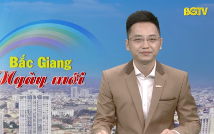 Bắc Giang ngày mới ngày 18-05-2025