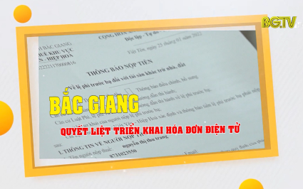 Bắc Giang quyết liệt triển khai hoá đơn điện tử