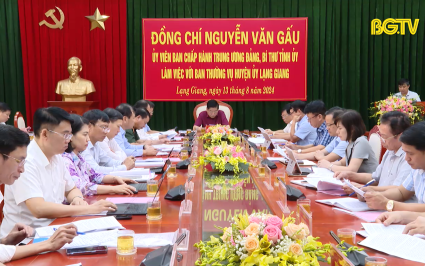 Bí thư Tỉnh ủy làm việc với BTV huyện ủy Lạng Giang