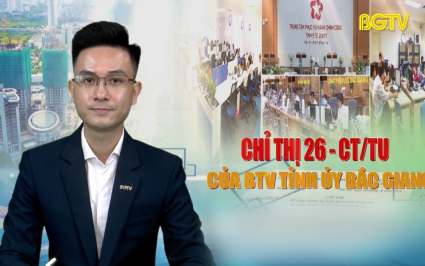 CTT: Chỉ thị 26-CT/TU của Ban Thường vụ Tỉnh uỷ Bắc Giang