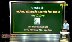 Dạy học trên truyền hình - Đại số lớp 9: Phương trình bậc hai một ẩn (tiết 1)
