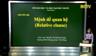 Dạy học trên truyền hình - Tiếng Anh lớp 9: Mệnh đề quan hệ