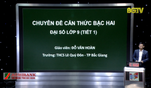 Dạy học trên truyền hình - Toán lớp 9: Căn thức bậc hai (Tiết 1)