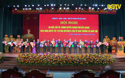 Ra mắt cấp ủy, chính quyền thành phố Bắc Giang và các phường sáp nhập
