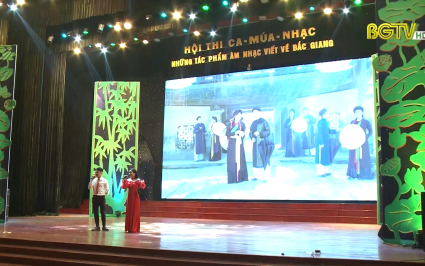 Hội thi ca múa nhạc những tác phẩm âm nhạc viết về Bắc Giang