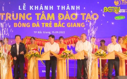 Khánh thành Trung tâm đào tạo bóng đá trẻ Bắc Giang