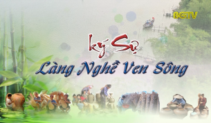 Làng nghề ven sông - Tập 9: Rọ tôm làng Song Khê