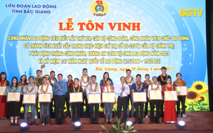 Tôn vinh công nhân lao động, cán bộ công đoàn xuất sắc 
