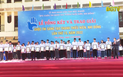 Tổng kết trao giải cuộc thi sáng tạo thanh thiếu niên, nhi đồng lần thứ 18