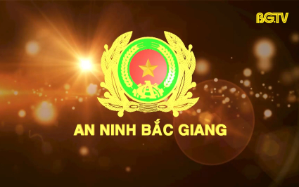 Truyền hình An ninh Bắc Giang ngày 11-08-2024