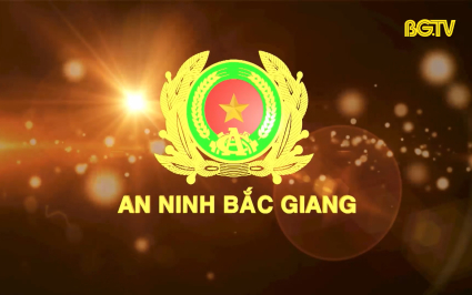Truyền hình An ninh Bắc Giang ngày 17-03-2024
