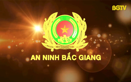 Truyền hình An ninh Bắc Giang ngày 17-11-2024