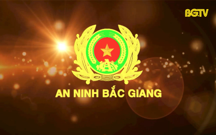 Truyền hình An ninh Bắc Giang ngày 19-05-2024