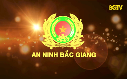 Truyền hình An ninh Bắc Giang ngày 21-07-2024