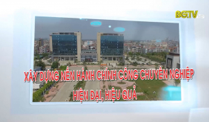 Xây dựng nền hành chính công chuyên nghiệp, hiện đại, hiệu quả