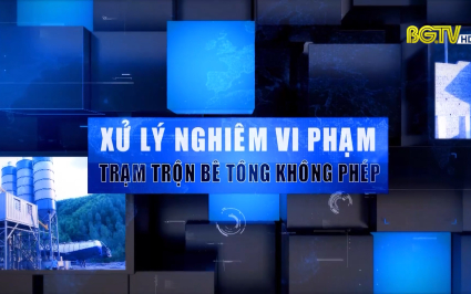 Xử lý nghiêm vi phạm trạm trộn bê tông không phép